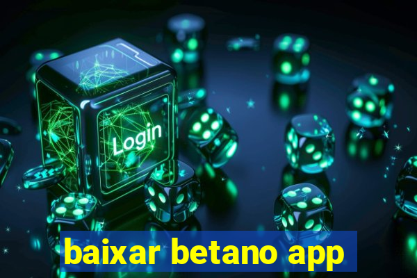 baixar betano app